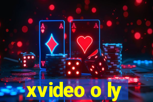 xvideo o ly